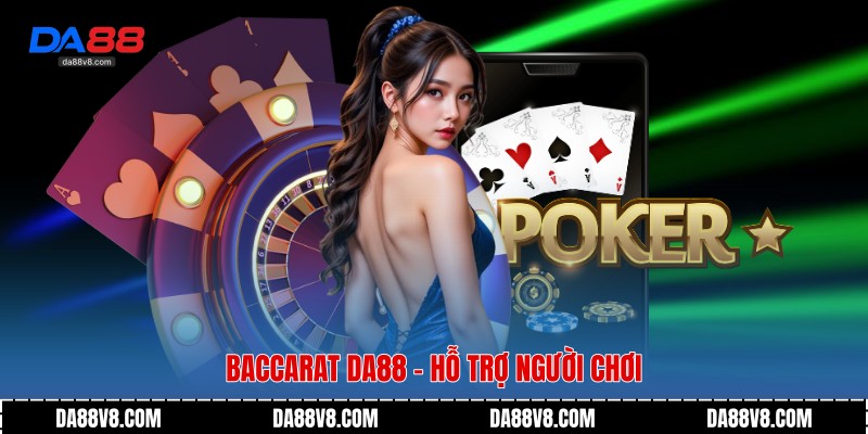 Baccarat Da88 - Hỗ trợ người chơi