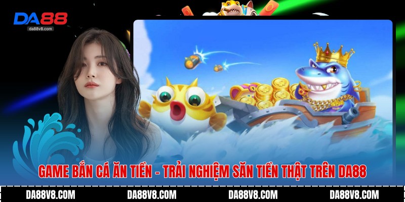 Game Bắn Cá Ăn Tiền