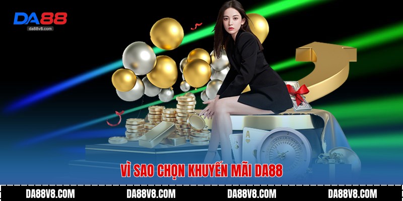 Khuyến Mãi Da88 - Ưu Đãi Hấp Dẫn Cho Mọi Người Chơi 3 Vì sao chọn khuyến mãi Da88